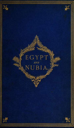 Egypt and Nubia, their scenery and their people. Being incidents of history and travel, from the best and most recent authorities, including J.L. Burckhardt and Lord Lindsay_cover