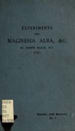 Experiments upon magnesia alba, quicklime, and some other alcaline substances_cover