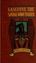 Gascoyne, the sandal-wood trader. A tale of the Pacific_cover