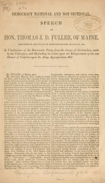 Democracy national and not sectional. Speech of Hon. Thomas J. D. Fuller, of Maine, delivered in the House of representatives, August 28, 1856, in vindication of the Democratic party from the charge of sectionalism, made by his colleagues, and defending i_cover