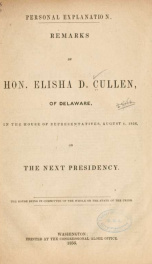 Personal explanation : remarks of Elisha D. Cullen, of Delaware, in the House of Representatives, August 4, 1856, on the next presidency .._cover