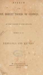 Speech of the Hon. Robert Toombs, of Georgia, in the United States Senate, February 23, 1854. On Nebraska and Kansas_cover