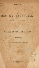 Speech on [!] Hon. Wm. Barksdale, of Mississippi, on the presidential election_cover