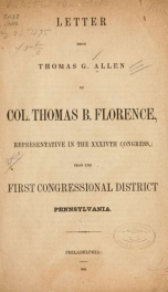 Letter from Thomas G. Allen to Col. Thomas B. Florence, representative in the XXXIVth Congress, from the first congressional district, Pennsylvania_cover