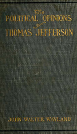 The political opinions of Thomas Jefferson; an essay_cover