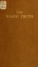 The naked truth; vital issues before the country clearly analyzed and discussed_cover