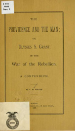 The providence and the man; or, Ulysses S. Grant, in the war of the rebellion. A compendium_cover