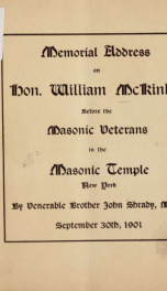 A memorial address on Hon. William McKinley, before the Masonic veterans in the masonic temple, Sixth avenue and Twenty-third street, N. Y_cover