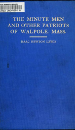The minute men and other patriots of Walpole, Mass., in our long struggle for national independence, 1775-1783_cover