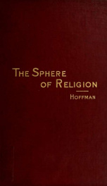 The sphere of religion; a consideration of its nature and of its influence upon the progress of civilization_cover