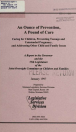 An ounce of prevention, a pound of cure : caring for children, preventing teenage and unintended pregnancy, and addressing other child and family issues 1997_cover