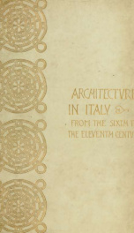 Architecture in Italy, from the sixth to the eleventh century; historical and critical researches_cover