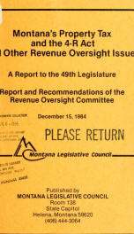 Montana's property tax and the 4-R act and other revenue oversight issues : a report to the 49th Legislature 1984_cover