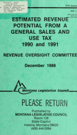 Estimated revenue potential from a general sales and use tax in Montana, 1990 and 1991 : a report to the 51st Legislature from the Revenue Oversight Committee 1988_cover