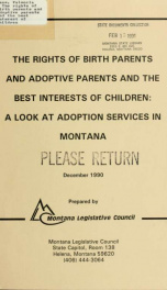 The Rights of birth parents and adoptive parents and the best interest of children : a look at adoption services in Montana : a report to the 52nd Legislature from the Legislative Council as requested by House Joint Resolution No. 48, 51st Legislature 199_cover