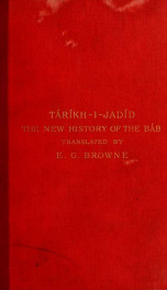 The Táríkh-i-Jadíd, or, New history of Mírzá 'Alí Muhammad, the Báb;_cover