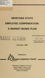 Montana state employee compensation--a market-based plan : a report to the governor and 52nd Legislature from the Committee on State Employee Compensation 1990_cover