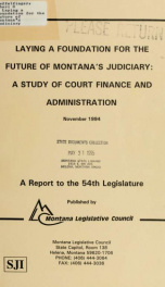 Laying a foundation for the future of Montana's judiciary : a study of court finance and administration : a report to the 54th Legislature from the Judicial Unification and Finance Commission 1994_cover
