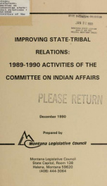 Improving state-tribal relations : 1989-1990 activities of the Committee on Indian Affairs : a report to the 52nd Legislature from the Committee on Indian Affairs 1990_cover