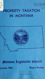 Property taxation in Montana: a report to the thirty-seventh Legislative Assembly 1960_cover