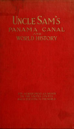 Uncle Sam's Panama Canal and world history, accompanying the Panama Canal flat-globe; its achievement an honor to the United States and a blessing to the world;_cover