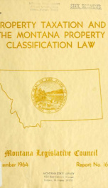 Property taxation and the Montana property classification law; a report to the Thirty-ninth Legislative Assembly 1964_cover