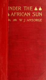 Under the African sun; a description of native races in Uganda, sporting adventures and other experiences_cover