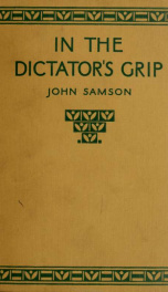 In the dictator's grip; a story of adventure in the Pampas and Paraguay_cover