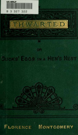 Thwarted or Ducks' eggs in a hen's nest : a village story_cover