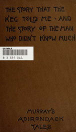 The story that the keg told me and The story of the man who didn't know much_cover