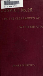 Convict No. 25; or, the clearances of Westmeath : a story of the Whitefeet_cover