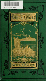 The south sea whaler : a story of the loss of the "Champion" and the adventures of her crew_cover