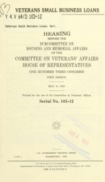 Veterans small business loans : hearing before the Subcommittee on Housing and Memorial Affairs of the Committee on Veterans' Affairs, House of Representatives, One Hundred Third Congress, first session, May 13, 1993_cover