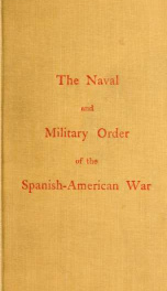 Roster of members, the New York commandery of the Naval and military order of the Spanish-American war, to date of July 1, 1908 1_cover