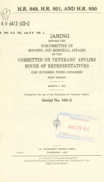 H.R. 949, H.R. 951, and H.R. 950 : hearing before the Subcommittee on Housing and Memorial Affairs of the Committee on Veterans' Affairs, House of Representatives, One Hundred Third Congress, first session, March 4, 1993_cover