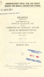 Administration's fiscal year 1994 budget request for medical construction funding : hearing before the Subcommittee on Hospitals and Health Care of the Committee on Veterans' Affairs, House of Representatives, One Hundred Third Congress, first session, Ma_cover