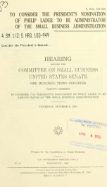 To consider the President's nomination of Philip Lader to be administrator of the Small Business Administration : hearing before the Committee on Small Business, United States Senate, One Hundred Third Congress, second session ... Thursday, October 6, 199_cover