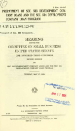 Prepayment of sec. 503 development company loans and the sec. 504 Business Development Company Loan Program : hearing before the Committee on Small Business, United States Senate, One Hundred Third Congress, second session ... Tuesday, May 17, 1994_cover