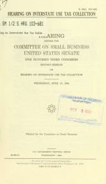Hearing on interstate use tax collection : hearing before the Committee on Small Business, United States Senate, One Hundred Second Congress, second session ... Wednesday, April 13, 1994_cover