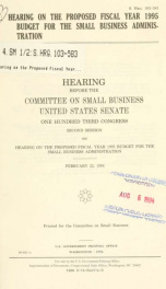 Hearing on the proposed fiscal year 1995 budget for the Small Business Administration : hearing before the Committee on Small Business, United States Senate, One Hundred Third Congress, second session ... February 22, 1994_cover