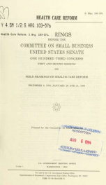 Health care reform : hearings before the Committee on Small Business, United States Senate, One Hundred Third Congress, first and second session ... December 9, 1993, January 20 and 21, 1994_cover