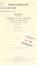 Hearing on enterprise zones : hearing before the Committee on Small Business, United States Senate, One Hundred Third Congress, first session, on enterprise zones, Friday, June 18, 1993_cover