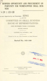 Business opportunity and procurement opportunity for women-owned small business : hearing before the Committee on Small Business, House of Representatives, One Hundred Third Congress, second session, Glenside, PA, October 3, 1994_cover