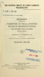 The national impact of casino gambling proliferation : hearing before the Committee on Small Business, House of Representatives, One Hundred Third Congress, second session, Washington, DC, September 21, 1994_cover