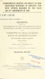 Environmental benefits and impact on moderate-sized businesses of employee commute options required by the Clean Air Act Amendments of 1990 : hearing before the Subcommittee on Development of Rural Enterprises, Exports, and the Environment of the Committe_cover