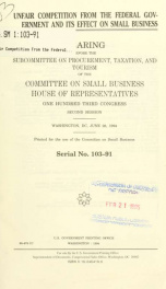 Unfair competition from the federal government and its effect on small business : hearing before the Subcommittee on Procurement, Taxation, and Tourism of the Committee on Small Business, House of Representatives, One Hundred Third Congress, second sessio_cover