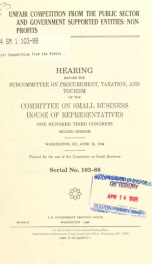 Unfair competition from the public sector and government supported entities, non-profits : hearing before the Subcommittee on Procurement, Taxation, and Tourism of the Committee on Small Business, House of Representatives, One Hundred Third Congress, seco_cover