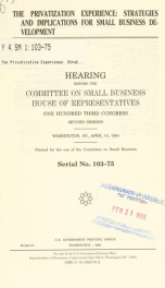 The privatization experience : strategies and implications for small business development : hearing before the Committee on Small Business, House of Representatives, One Hundred Third Congress, second session, Washington, DC, April 14, 1994_cover