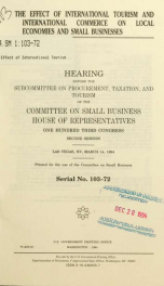 The effect of international tourism and international commerce on local economies and small businesses : hearing before the Subcommittee on Procurement, Taxation, and Tourism of the Committee on Small Business, House of Representatives, One Hundred Third _cover