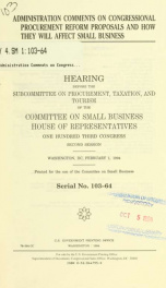 Administration comments on congressional procurement reform proposals and how they will affect small business : hearing before the Subcommittee on Procurement, Taxation, and Tourism of the Committee on Small Business, House of Representatives, One Hundred_cover